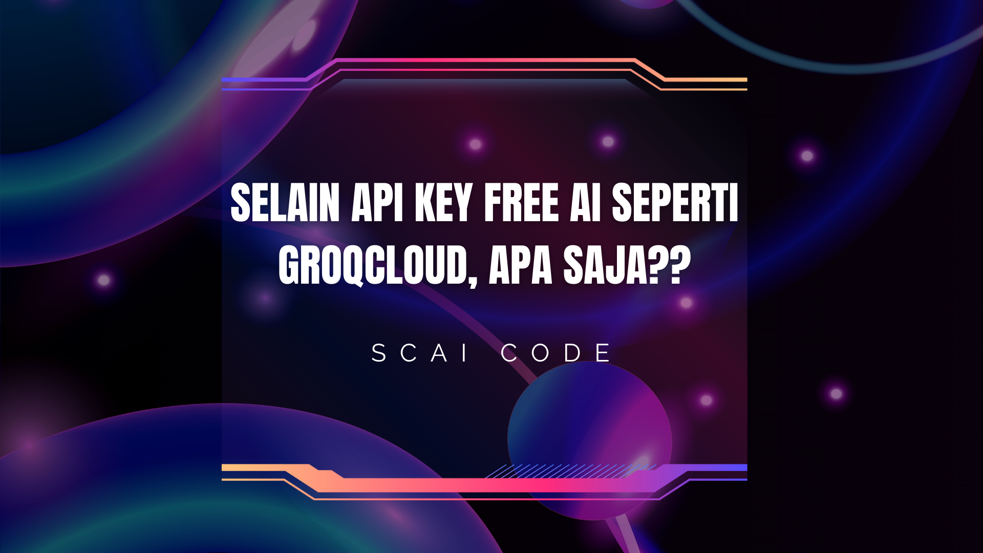 Selain API Key Free AI Seperti GroqCloud Apa Saja??